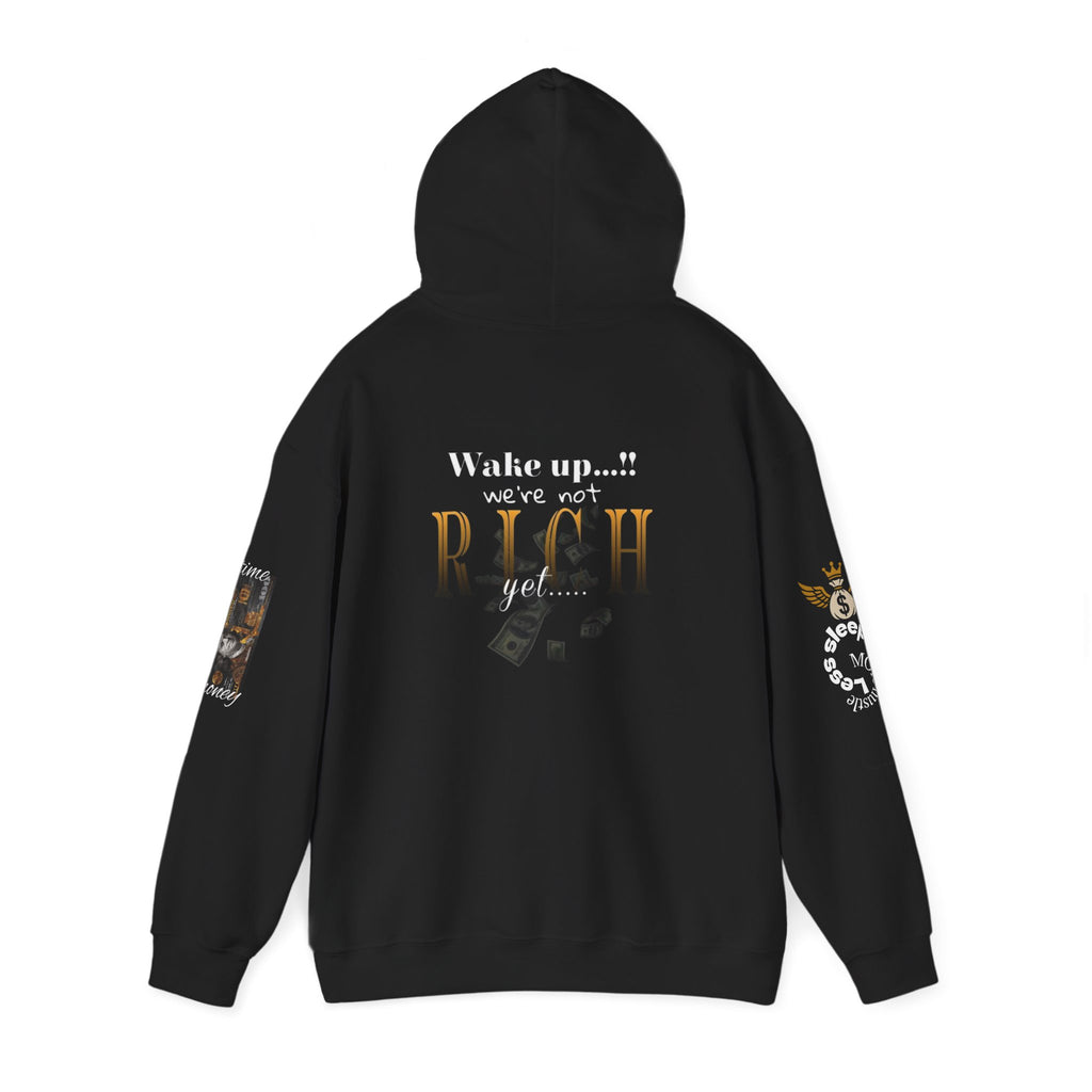 Wake Up We're Not Rich Yet Hoodie